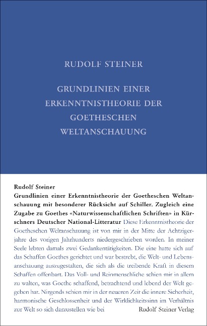 Grundlinien einer Erkenntnistheorie der Goetheschen Weltanschauung mit besonderer Rücksicht auf Schiller - Rudolf Steiner