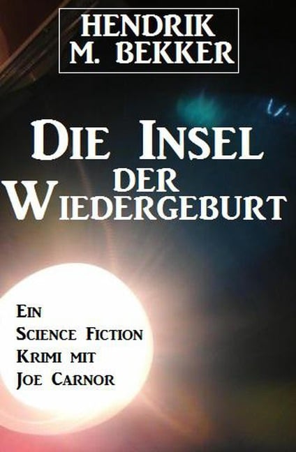 Die Insel der Wiedergeburt - Hendrik M. Bekker