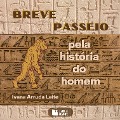 Cover-Bild zum Titel 'Breve passeio pela história do homem' von 'Ivana Arruda Leite'