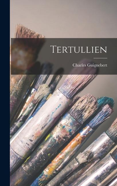 Tertullien - Charles Guignebert