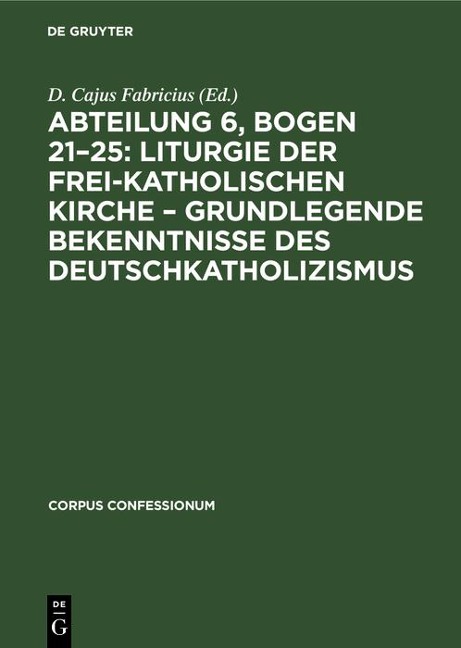 Abteilung 6, Bogen 21-25: Liturgie der frei-katholischen Kirche - Grundlegende Bekenntnisse des Deutschkatholizismus - 