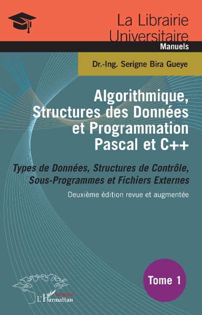 Algorithmique, Structures des Données et Programmation Pascal et C++ Tome 1 - Bira Gueye