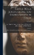 Cover-Bild zum Titel 'Storia Della Scultura Dal Suo Risorgimento in Italia: Fino Al Secolo Di Canova Del Conte Leopoldo Cicognara; Volume 1' von 'Johann Joachim Winckelmann, Jean Baptiste Louis Geor D'Agincourt'