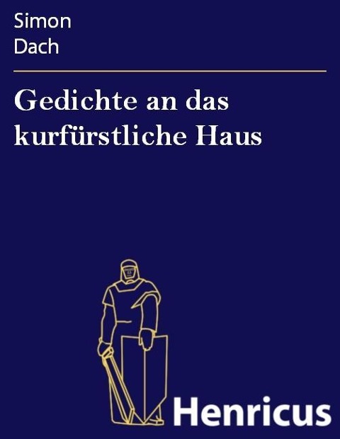 Gedichte an das kurfürstliche Haus - Simon Dach