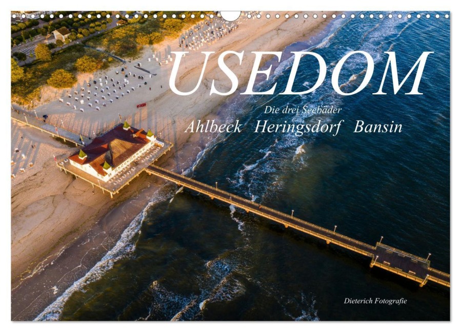 USEDOM Die drei Seebäder Ahlbeck - Heringsdorf - Bansin (Wandkalender 2026 DIN A3 quer), CALVENDO Monatskalender - Werner Dieterich