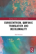 Cover-Bild zum Titel 'Eurocentrism, Qur¿anic Translation and Decoloniality' von 'Ahd Othman'