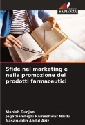 Cover-Bild zum Titel 'Sfide nel marketing e nella promozione dei prodotti farmaceutici' von 'Manish Gunjan, Jegathambigai Rameshwar Naidu, Nasaruddin Abdul Aziz'