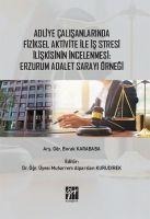 Adliye Calisanlarinda Fiziksel Aktivite ile Is Stresi Iliskisinin Incelenmesi Erzurum Adalet Sarayi Örnegi - Burak Karababa