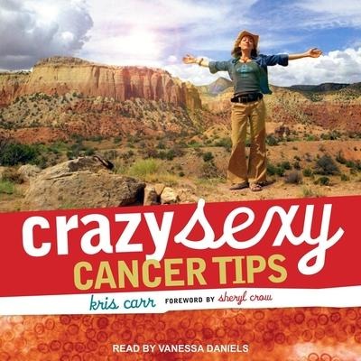 Crazy Sexy Cancer Tips - Kris Carr, Sheryl Crow
