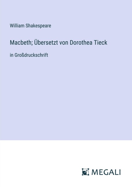 Macbeth; Übersetzt von Dorothea Tieck - William Shakespeare