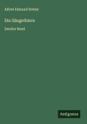 Cover-Bild zum Titel 'Die Säugethiere' von 'Alfred Edmund Brehm'