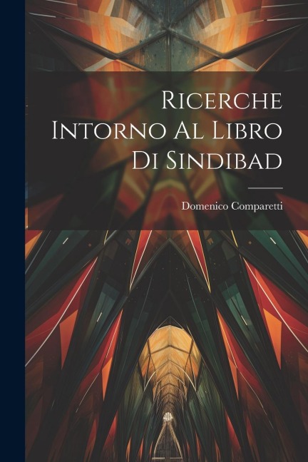 Ricerche Intorno Al Libro Di Sindibad - Domenico Comparetti