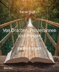 Von Drachen, Prinzessinnen und Prinzen - Rainer Güllich