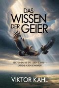Cover-Bild zum Titel 'Das Wissen der Geier' von 'Viktor Kahl'