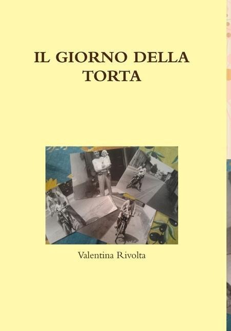 Il Giorno Della Torta - Valentina Rivolta