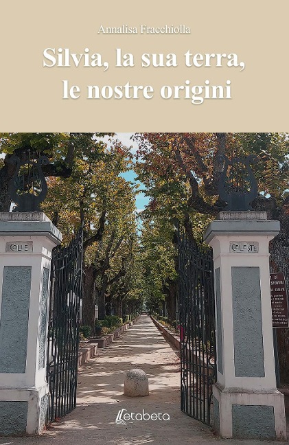 Silvia, la sua terra, le nostre origini - Annalisa Fracchiolla