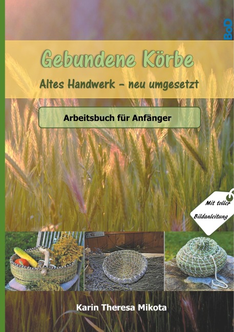 Gebundene Körbe - Altes Handwerk neu umgesetzt - Karin Theresa Mikota