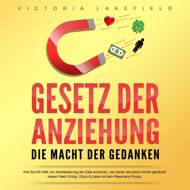 Gesetz der Anziehung - Die Macht der Gedanken - Victoria Lakefield