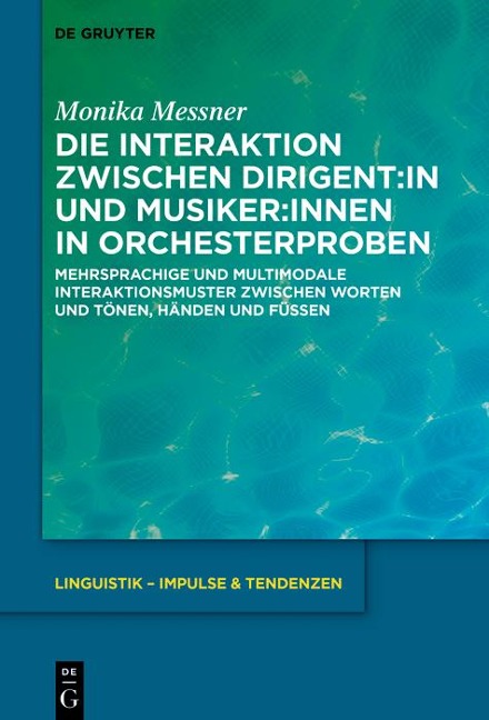 Die Interaktion zwischen Dirigent:in und Musiker:innen in Orchesterproben - Monika Messner