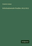 Cover-Bild zum Titel 'Schicksalswende Preußen 1812/1813' von 'Friedrich Adami'