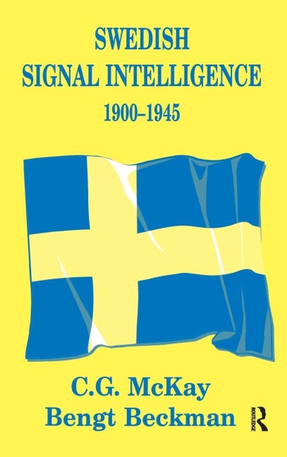 Swedish Signal Intelligence 1900-1945 - Bengt Beckman, C. G. McKay