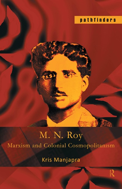M. N. Roy - Kris Manjapra