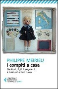 I compiti a casa. Genitori, figli, insegnanti: a ciascuno il suo ruolo - Philippe Meirieu