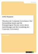 Cover-Bild zum Titel 'Theorien der Corporate Governance. Der Stewardship-Ansatz und die Prinzipal-Agent-Theorie sowie deren Auswirkungen auf die Gestaltung der Corporate Governance' von 'Jenitha Thayaparan'