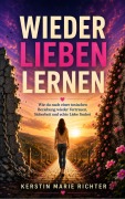Cover-Bild zum Titel 'Wieder lieben lernen' von 'Kerstin Marie Richter'