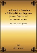 Cover-Bild zum Titel 'The Method to Transform a Suffering Life into Happiness (Including Enlightenment) with Additional Practices eBook' von 'Fpmt'