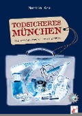 Cover-Bild zum Titel 'Todsicheres München' von 'Martin Arz'
