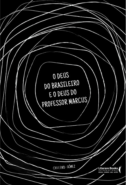 O Deus do brasileiro e o Deus do professor Marcus - Chileno Gómez