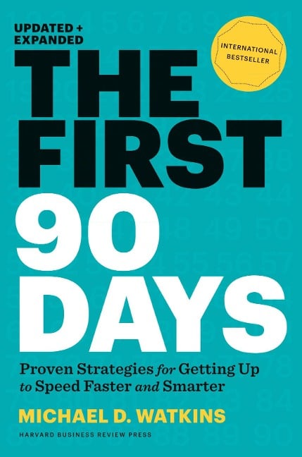 The First 90 Days, Updated and Expanded - Michael D. Watkins