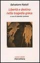 Cover-Bild zum Titel 'Libertà e destino nella tragedia greca' von 'Salvatore Natoli'