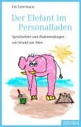 Cover-Bild zum Titel 'Der Elefant im Personalladen' von 'Edi Estermann'