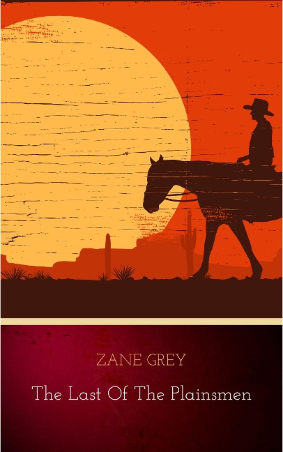The Last of the Plainsmen - Zane Grey