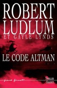 Cover-Bild zum Titel 'Le Code Altman' von 'Robert Ludlum, Gayle Lynds'