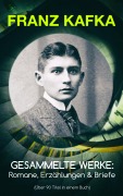 Cover-Bild zum Titel 'Gesammelte Werke: Romane, Erzählungen & Briefe (Über 90 Titel in einem Buch)' von 'Franz Kafka'