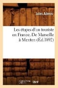 Cover-Bild zum Titel 'Les Étapes d'Un Touriste En France. de Marseille À Menton (Éd.1892)' von 'Jules Adenis'