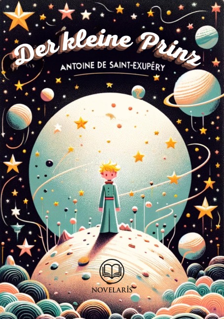 Der kleine Prinz - Antoine de Saint-Exupéry