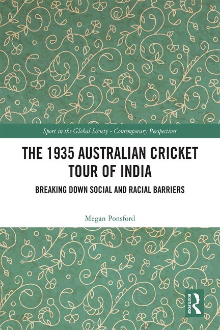 The 1935 Australian Cricket Tour of India - Megan Ponsford