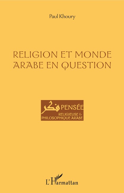 Religion et monde arabe en question - Paul Khoury