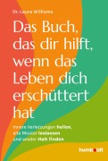 Cover-Bild zum Titel 'Das Buch, das dir hilft, wenn das Leben dich erschüttert hat' von 'Laura Williams'