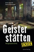 Cover-Bild zum Titel 'Geisterstätten Sachsen' von 'Arno Specht, Uwe Schimunek'