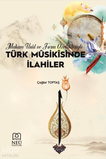 Makam, Usul ve Form Özellikleriyle Türk Musikisinde Ilahiler - Caglar Toptas