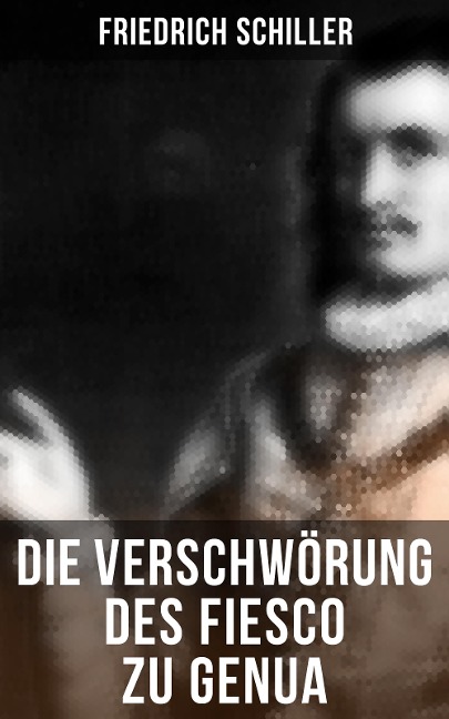 Die Verschwörung des Fiesco zu Genua - Friedrich Schiller