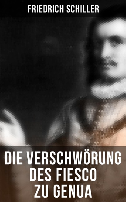 Die Verschwörung des Fiesco zu Genua - Friedrich Schiller
