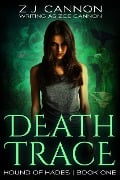 Death Trace (Hound of Hades, #1) - Z. J. Cannon, Zoe Cannon