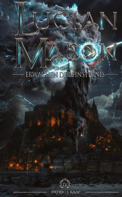 Lucian Mason und das Erwachen der Finsternis - Patric J. Kaaf