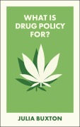 Cover-Bild zum Titel 'What Is Drug Policy For?' von 'Julia Buxton'